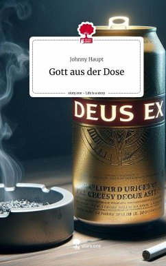 Gott aus der Dose. Life is a Story - story.one - Haupt, Johnny