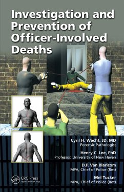 Investigation and Prevention of Officer-Involved Deaths (eBook, ePUB) - Wecht, Cyril H.; Lee, Henry C.; Blaricom, D. P. van; Tucker, Mel Investigation and Prevention of Officer-Involved Deaths (eBook, ePUB) - Wecht, Cyril H.; Lee, Henry C.; Blaricom, D. P. van; Tucker, Mel