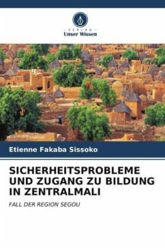 SICHERHEITSPROBLEME UND ZUGANG ZU BILDUNG IN ZENTRALMALI - Sissoko, Etienne Fakaba