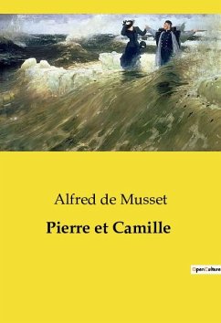 Pierre et Camille - De Musset, Alfred