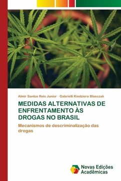 MEDIDAS ALTERNATIVAS DE ENFRENTAMENTO ÀS DROGAS NO BRASIL - Santos Reis Junior, Almir;Kindziera Blasczak, Gabrielli