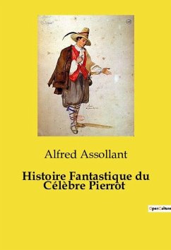 Histoire Fantastique du Célèbre Pierrot - Assollant, Alfred