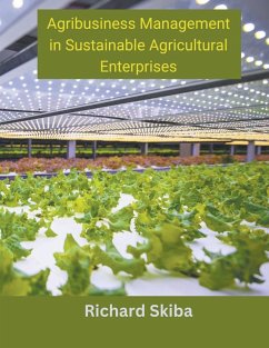 Agribusiness Management in Sustainable Agricultural Enterprises - Skiba, Richard