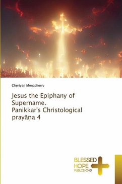 Jesus the Epiphany of Supername. Panikkar's Christological pray¿¿a 4 - Menacherry, Cheriyan