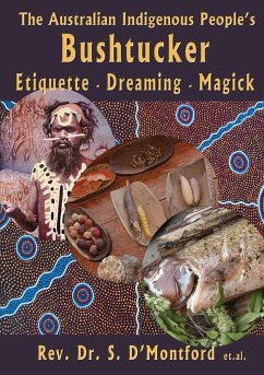 The Australian Indigenous People's Bushtucker, Etiquette, Dreaming, Magick - D'Montford, Shé