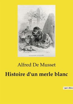 Histoire d'un merle blanc - Musset, Alfred De