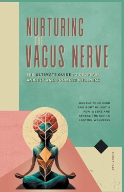Nurturing the Vagus Nerve - Korus, Keri