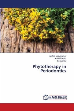 Phytotherapy in Periodontics - Vijayakumar, Aathira;Ranjith, Ambili;KM, Seniya