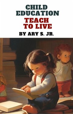 Child Education Teach to Live (eBook, ePUB) - S., Ary