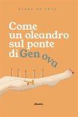 Come un oleandro sul ponte di Genova (eBook, ePUB)