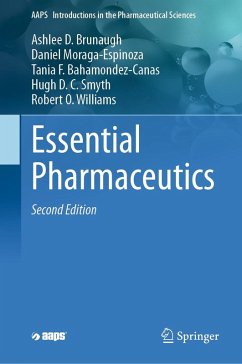 Essential Pharmaceutics (eBook, PDF) - Brunaugh, Ashlee D.; Moraga-Espinoza, Daniel; Bahamondez-Canas, Tania F.; Smyth, Hugh D. C.; Williams, Robert O.