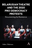 Belarusian Theatre and the 2020 Pro-Democracy Protests (eBook, ePUB)