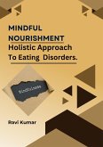 Mindful Nourishment: Holistic Approach To Eating Disorders. (eBook, ePUB)