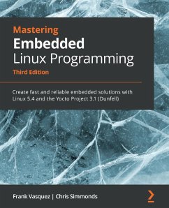 Mastering Embedded Linux Programming (eBook, ePUB) - Vasquez, Frank; Simmonds, Chris