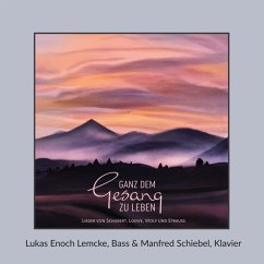 Ganz Dem Gesang Zu Leben - Lemcke,Lukas Enoch/Schiebel,Manfred