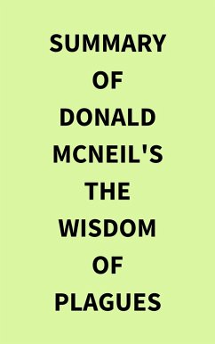 Summary of Donald McNeil's The Wisdom of Plagues (eBook, ePUB) - IRB Media