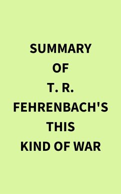 Summary of T. R. Fehrenbach's This Kind of War (eBook, ePUB) - IRB Media