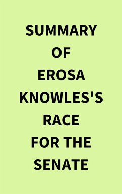 Summary of Erosa Knowles's Race for the Senate (eBook, ePUB) - IRB Media