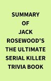 Summary of Jack Rosewood's The Ultimate Serial Killer Trivia Book (eBook, ePUB)