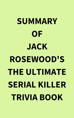 Summary of Jack Rosewood's The Ultimate Serial Killer Trivia Book (eBook, ePUB) - IRB Media
