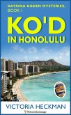 KO'd in Honolulu (Katrina Odgen Mysteries, #1) (eBook, ePUB) KO'd in Honolulu (Katrina Odgen Mysteries, #1) (eBook, ePUB)