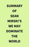 Summary of Sean Mirski's We May Dominate the World (eBook, ePUB)