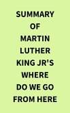 Summary of Martin Luther King Jr's Where Do We Go from Here (eBook, ePUB)