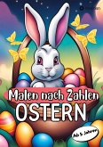 Malen nach Zahlen Ostern Malbuch für Mädchen und Jungen zu Ostern Kinder von 5-9 Jahren Ostergeschenk Osterkinderbuch
