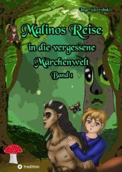 Malinos Reise in die vergessene Märchenwelt - Skrzybski, Inge