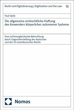 Die allgemeine zivilrechtliche Haftung des Anwenders körperlicher autonomer Systeme - Opitz, Paul