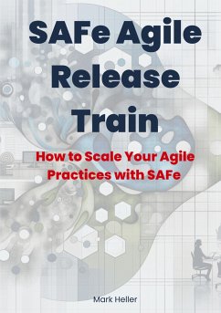SAFe Agile Release Train - Heller, Mark