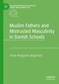 Muslim Fathers and Mistrusted Masculinity in Danish Schools