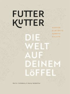 Futterkutter. Die Welt auf deinem Löffel - Schümberg, Martin;Waldmüller, Georg