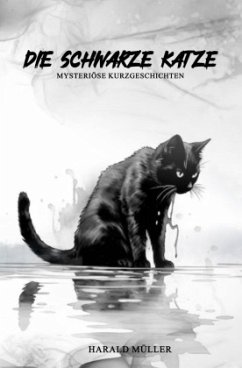 Die schwarze Katze - Mysteriöse Kurzgeschichten - Müller, Harald