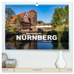 Wunderbares Nürnberg (hochwertiger Premium Wandkalender 2025 DIN A2 quer), Kunstdruck in Hochglanz - Calvendo;Schickert, Peter