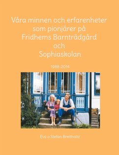 Våra minnen och erfarenheter som pionjärer på Fridhems Barnträdgård och Sophiaskolan - Breitholtz, Eva och Stefan
