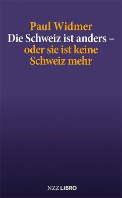 Die Schweiz ist anders - oder sie ist keine Schweiz mehr - Widmer, Paul