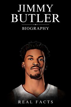 Jimmy Butler Biography (eBook, ePUB) - Facts, Real