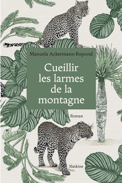 Cueillir les larmes de la montagne (eBook, ePUB) - Ackermann-Repond, Manuela