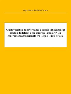 Quali variabili di governance possono influenzare il rischio di default delle imprese familiari? Un confronto transnazionale tra Regno Unito e Italia (eBook, ePUB) - Maria Stefania Cucaro, Olga