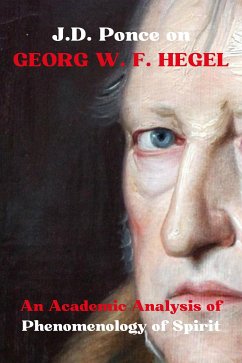 J.D. Ponce on Georg W. F. Hegel: An Academic Analysis of Phenomenology of Spirit (eBook, ePUB) - Ponce, J.D.