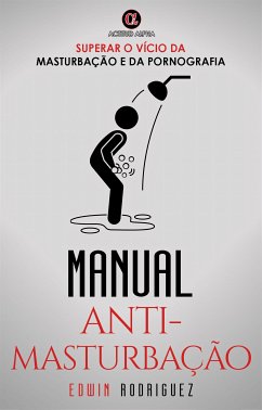 MANUAL ANTI-MASTURBAÇÃO (eBook, ePUB) - Rodriguez, Edwin