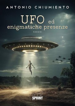 Ufo ed enigmatiche presenze (eBook, PDF) - Chiumiento, Antonio