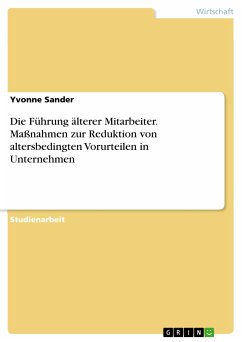 Die Führung älterer Mitarbeiter. Maßnahmen zur Reduktion von altersbedingten Vorurteilen in Unternehmen (eBook, PDF) - Sander, Yvonne