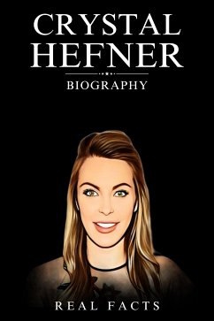 Crystal Hefner Biography (eBook, ePUB) - Facts, Real