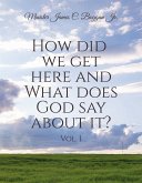 How Did We Get Here and What Does God Say About It? Vol. 1 (eBook, ePUB)