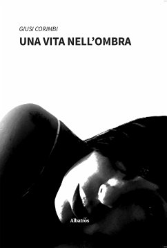 Una Vita nell'ombra (eBook, ePUB) - Corimbi, Giusi
