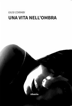 Una Vita nell’ombra (eBook, ePUB) - Corimbi, Giusi