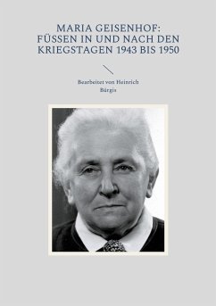 Maria Geisenhof: Füssen in und nach den Kriegstagen 1943 bis 1950