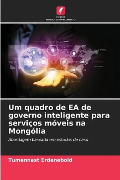 Um quadro de EA de governo inteligente para serviços móveis na Mongólia - Erdenebold, Tumennast